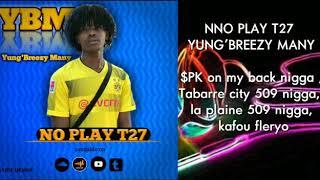 Yung'Breezy Many - NO PLAY T27 Prodz By Dice (Official Audio)