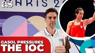 GASOL pressures the IOC to uphold FARINESS amid the IMANE KHELIF boxing controversy