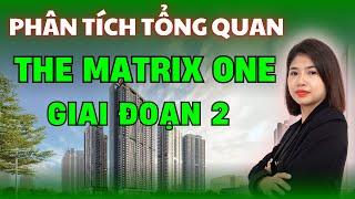 Phân Tích Tổng Quan Dự Án THE MATRIX ONE GIAI ĐOẠN 2 - The Matrix One Premium | Hồng Thái BĐS