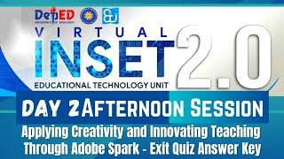 VINSET 2.0 DAY 2 Applying Creativity & Innovating Teaching Through Adobe Spark Exit Quiz ANSWER KEY