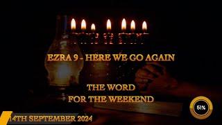 Word for the Weekend, With James Jacob Prasch - Ezra 9, Here We Go Again.