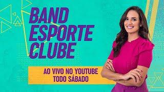 [AO VIVO] BAND ESPORTE CLUBE | 12/10/2024