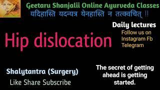 Hip dislocation-shalytantra final year lecture Geetaru Shanjalii Online Ayurveda Classes BAMS Gitaru