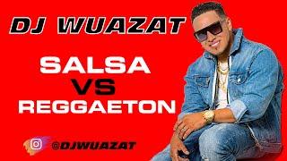 DJ Wuazat LIVE   Salsa Vs Reggaeton Mix 2022 [EL WUAZON]