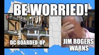 JIM ROGERS LAST WARNING, TIME TO WORRY, DC PREPARES FOR CHAOS, ECONOMIC TURMOIL WORSENS!