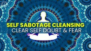 Self Sabotage Cleansing | 852 Hz Healing | Free Yourself From Negativity | Clear Self Doubt And Fear