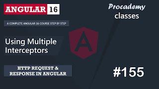 #155 Using Multiple Interceptors | Angular HTTP Client | A Complete Angular Course