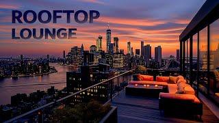 ROOFTOP LOUNG Music  Relaxing Deep Chill Music for Focus and Stress Relief ~ Cool & New Age