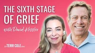 The Sixth Stage of Grief with David Kessler - Terri Cole