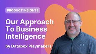 Our Approach to Business Intelligence│Behind the Scenes │Databox Product Insights