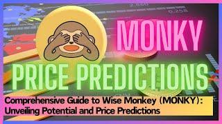 Comprehensive Guide to Wise Monkey (MONKY): Unveiling Potential and Price Predictions #monky