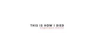 THIS IS HOW I DIED | Angelique Manto