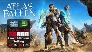 Atlas Fallen RX 570 | Low End Pc | 8GB RAM I5 9GEN RX 570 2023 | Best Budget Graphics Card 2023