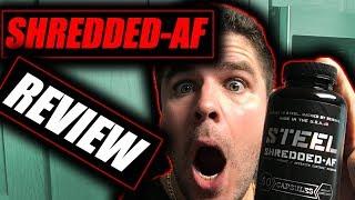 Steel Shredded AF Supplement review The most powerful fat burner in the world