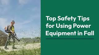 Top Safety Tips for Using Power Equipment in Fall