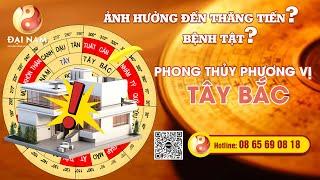 ️ ️ ️ Lỗi Phong Thủy Phương Vị Tây Bắc bị gì? - Thầy Phong Thủy Đại Nam