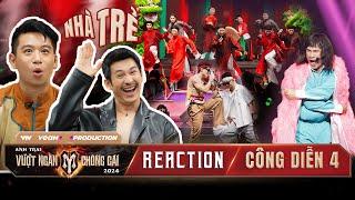 REACTION ANH TRAI VƯỢT NGÀN CHÔNG GAI | ĐÃ TAI ĐÃ MẮT màn biến hóa của Nhà Trẻ tại Công diễn 4