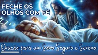 ORAÇÃO para DORMIR a NOITE TODA! Deixe Deus Cuidar de Você Enquanto Dorme