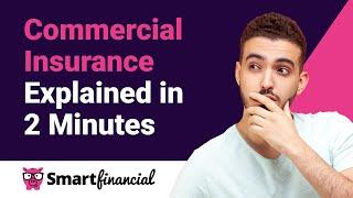 Commercial Insurance Simplified: A 2-Minute Guide