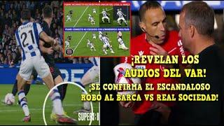 REVELAN AUDIO del VAR en el GOL ANULADO al BARÇA vs REAL SOCIEDAD ¡SE CONFIRMA el ROBO! ¡ESCÁNDALO!