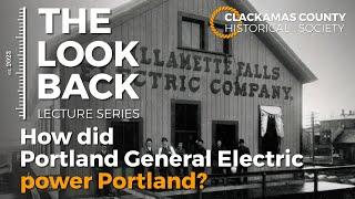 The Look Back Lecture Series "100 Years of Portland General Electric" with Kenny Gunn