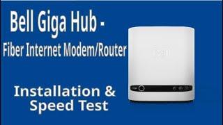 Bell Giga Hub Fiber Internet Modem - Installation and Speed Test