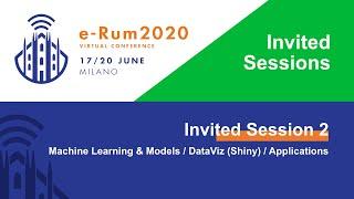 e-Rum2020 Invited Session 2 - Machine Learning & Models / DataViz (Shiny) / Applications (plus Q&As)