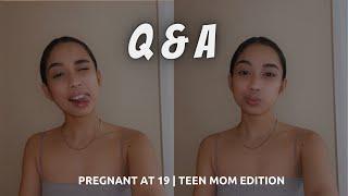 teen mom Q & A | pregnant at 19