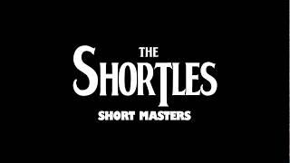 The Shortles - I'll Get Short