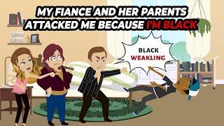 My fiance and her parents attacked me because I'm black. #storyanimated #Animation #animatedstories