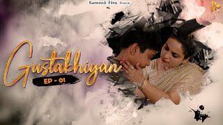 Gustakhiyan | Episode 01 | New Hindi Webseires | New Romantic Webseires | Web Movie | Jagdeep Maan