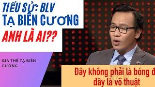 GIA THẾ BLV TẠ BIÊN CƯƠNG RA SAO | TIỂU SỬ TẠ BIÊN CƯƠNG | TÂM PHÚC TV