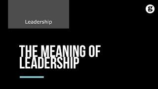 The Meaning of Leadership