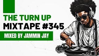 The Turn Up Mixtape #345 by Jammin Jay