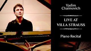 Vadim Chaimovich: Live at Villa Strauss – Piano Recital: Mozart, Tchaikovsky, Mendelssohn, Bach etc.