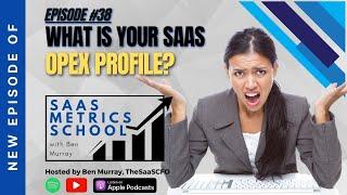 What is Your SaaS OpEx Profile? | SaaS Metrics School | The SaaS CFO