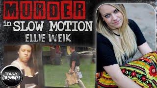 "Murder In Slow Motion": The Case Of Ellie Weik