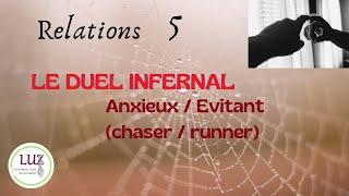 Les Relations 5 : Le duel Anxieux / Evitant