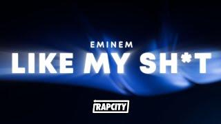 Eminem - Like My Shit (Lyrics)