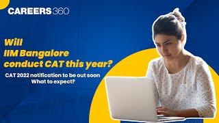 CAT 2022 Notification, Dates, Syllabus | Important topics | IIM Bangalore to conduct CAT this year?