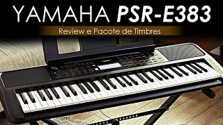 YAMAHA PSR-E383, vale a pena? | Review e Pacote de Timbres