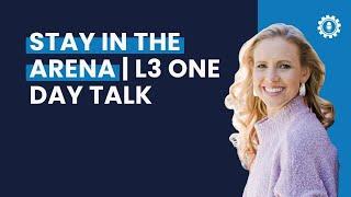 Stay in the Arena | Laura Smith at the L3 One Day Leadership Conference