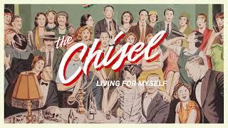 The Chisel "Living For Myself"