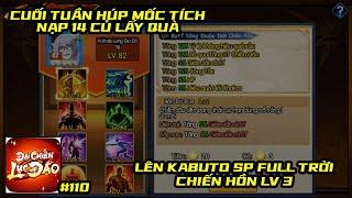 Đại Chiến Lục Đạo #110 - HÚP QUÀ MỐC TÍCH NẠP 14 CỦ LÊN KABUTO SP FULL TRỜI CHIẾN HỒN LV3 ĐẬP BV