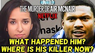 What Happened To Air McNair? Where Is His Killer Now? Untold: The Murder of Air McNair - Netflix