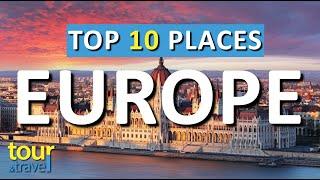 10 Amazing Places to Visit in Europe & Top Europe Attractions