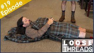 Loose Threads Ep. 19 Ian Puts on a Great Kilt!