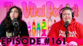 The Viral Podcast Ep. 161