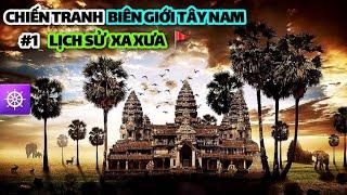 Chiến tranh Biên giới Tây Nam | Tập 1: LỊCH SỬ XA XƯA