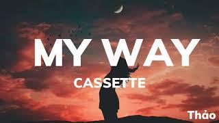 Cassette - My Way (Lyrics)